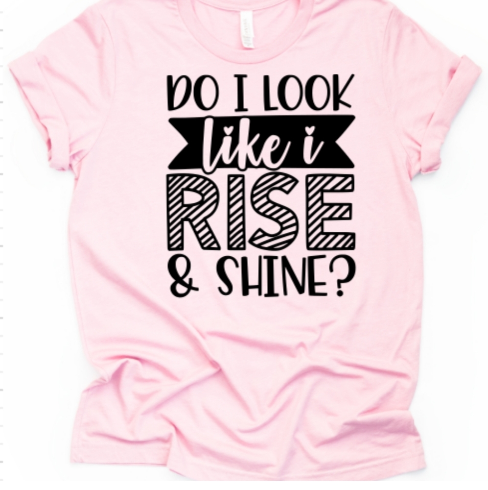 Rise and shine Tshirt